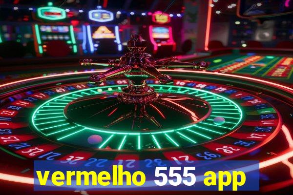 vermelho 555 app